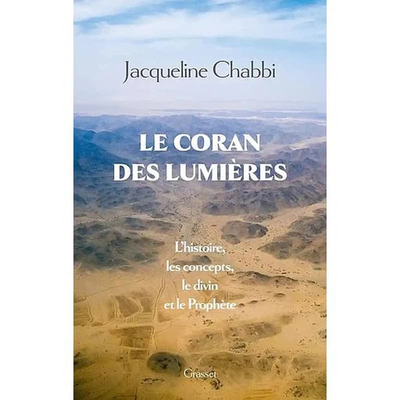 Le Coran des lumières : l'histoire, les concepts, le divin et le prophète