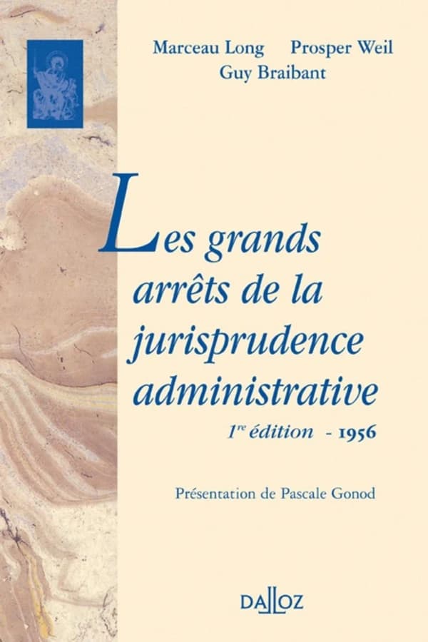 Les grands arrêts de la jurisprudence administrative ([Reproduction en fac-similé]) Marceau Long, Prosper Weil, Guy Braibant ; préface par René Cassin et Marcel Waline