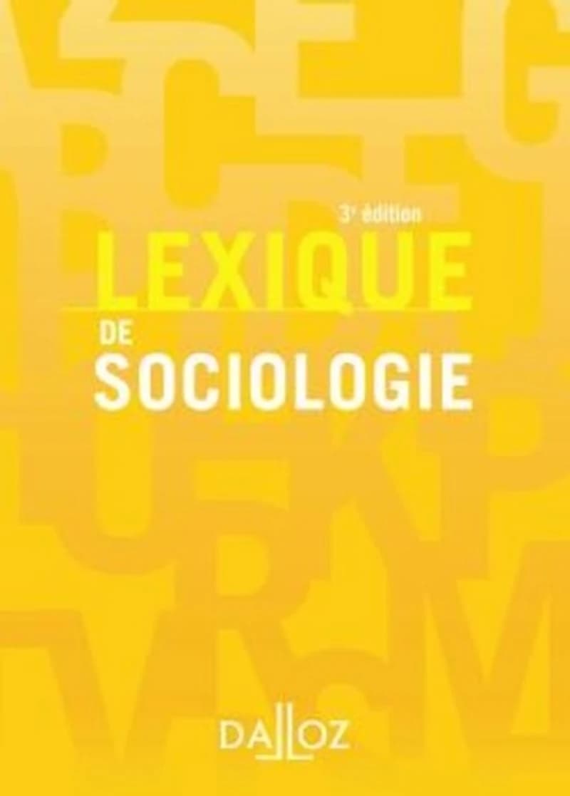 Lexique de sociologie (3e éd.) Yves Alpe,... Alain Beitone,... Christine Dollo,... [et al.]