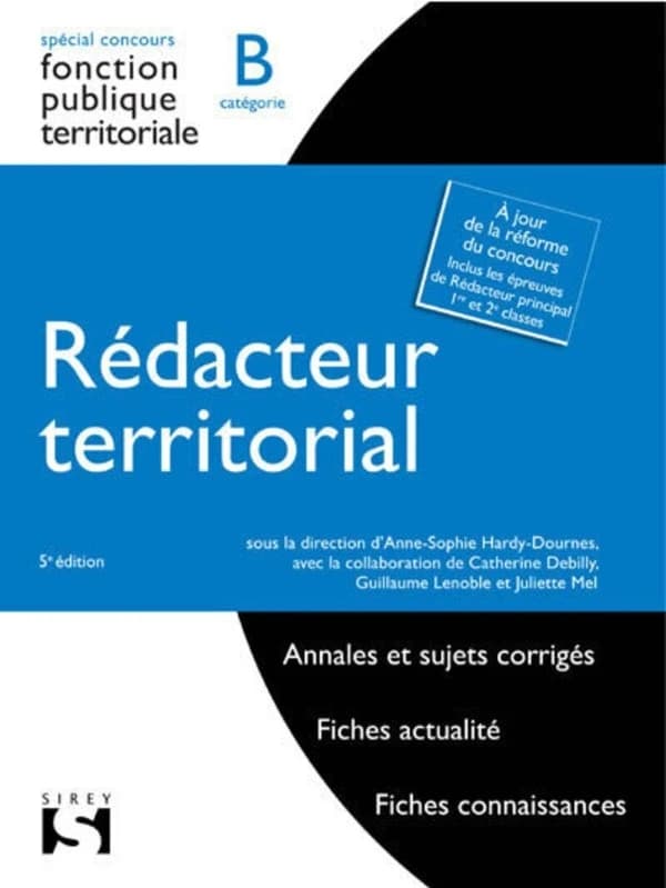 Rédacteur territorial (5e éd. [à jour de la réforme du concours]) sous la direction d'Anne-Sophie Hardy-Dournes,... ; avec la collaboration de Catherine Debilly,... Guillaume Lenoble,... Juliette Mel,...