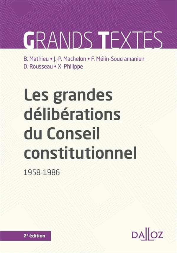 Les grandes délibérations du Conseil constitutionnel, 1958-1986 ([2e éd.]) [éditées par] Julien Bonnet,... Anne-Laure Cassard-Valembois,... Aurélie Duffy-Meunier,... [et al.]