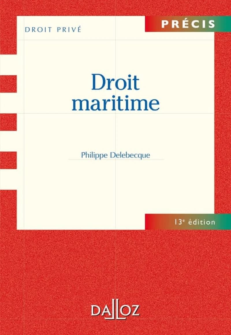 Droit maritime (13e éd.) Philippe Delebecque,...