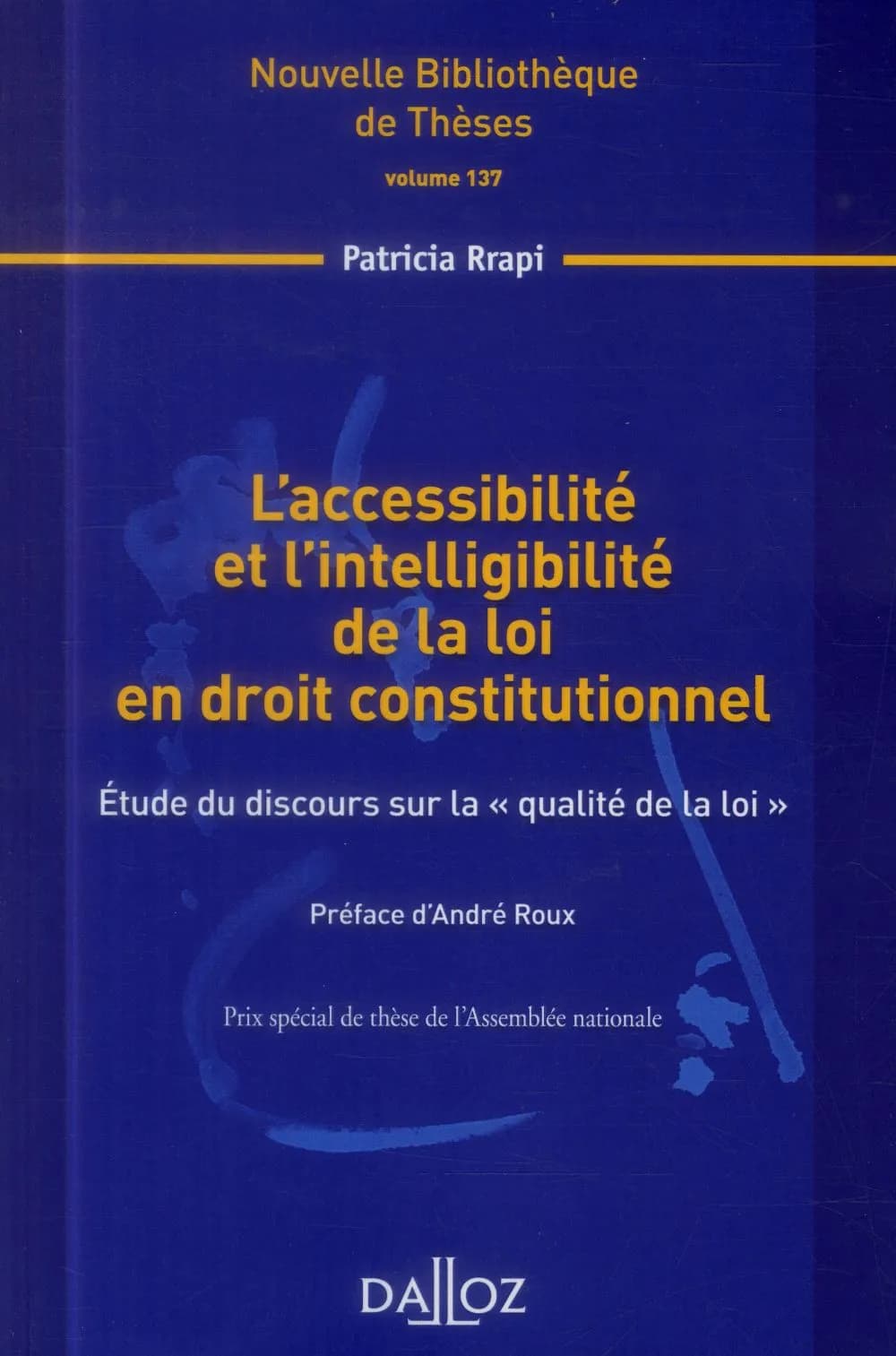 L'accessibilité et l'intelligibilité de la loi en droit constitutionnel : étude du discours sur la qualité de la loi