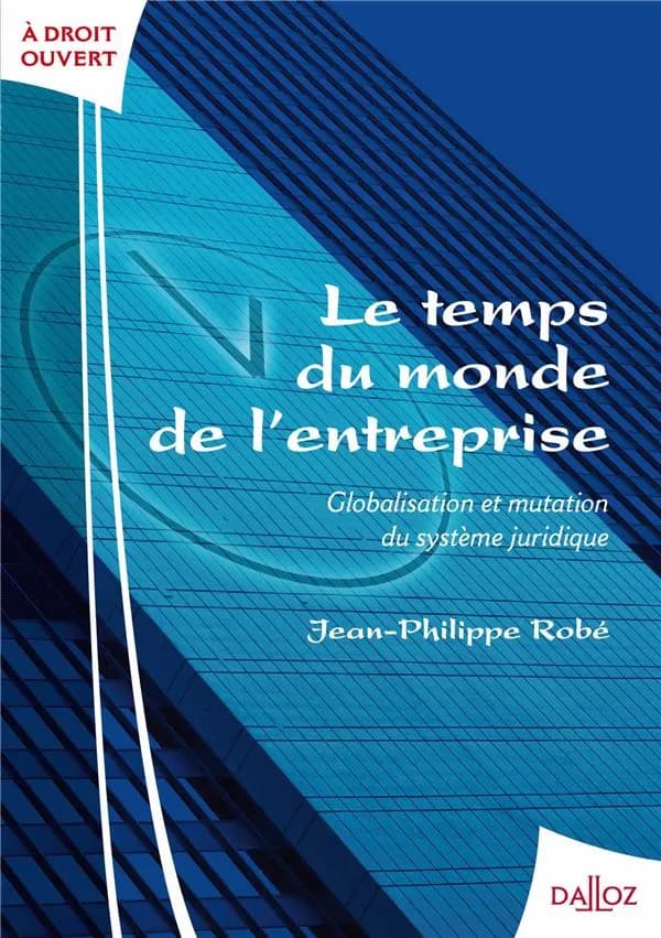 Le temps du monde de l'entreprise : globalisation et mutation du système juridique