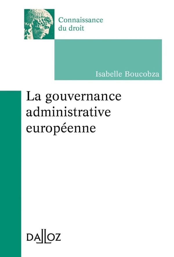 La gouvernance administrative européenne : initiation à l'étude du droit administratif européen (Éd. 2017) Isabelle Boucobza,...