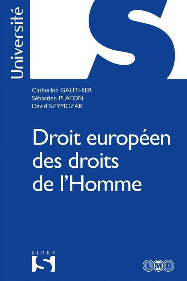 Droit européen des droits de l'homme ([Éd.] 2017) Catherine Gauthier,... Sébastien Platon,... David Szymczak,...