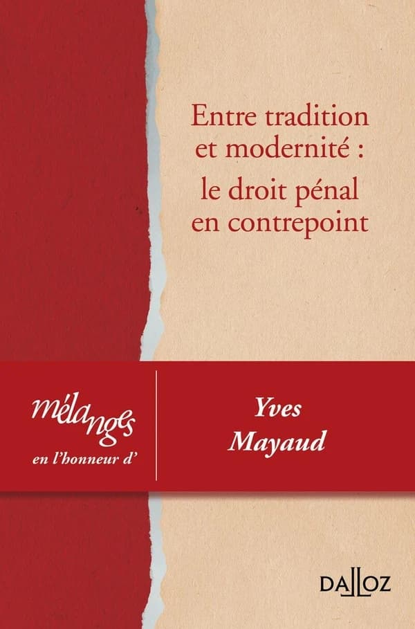 Entre tradition et modernité, le droit pénal en contrepoint : mélanges en l'honneur d'Yves Mayaud