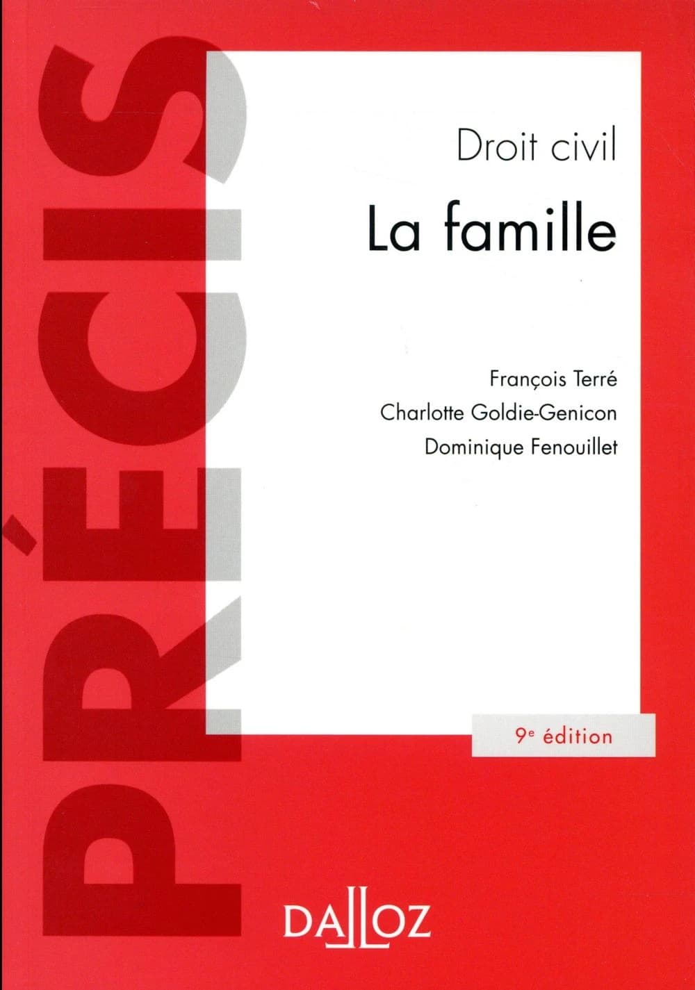 Droit civil : la famille (9e éd., 2018) François Terré,... Charlotte Goldie-Genicon,... Dominique Fenouillet,...