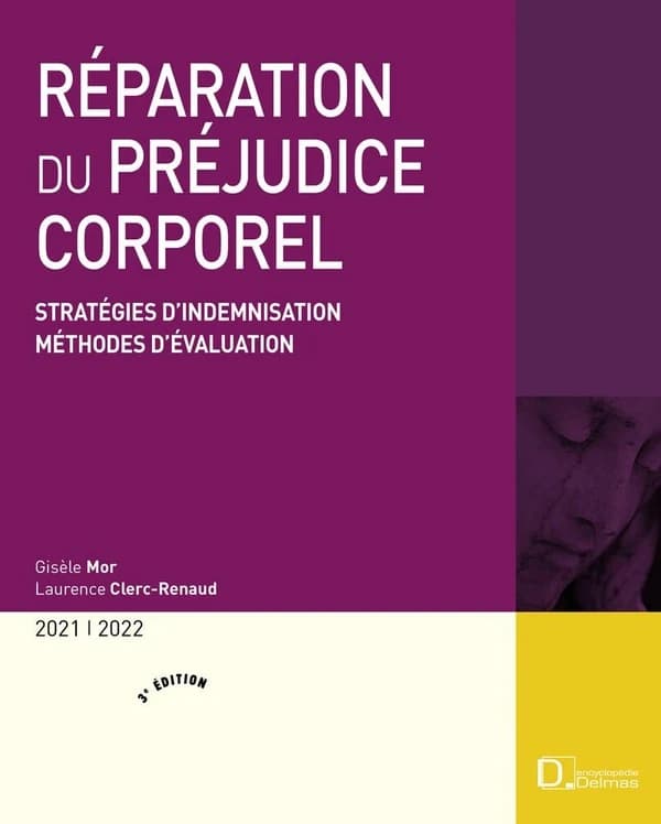 Réparation du préjudice corporel : stratégie d'indemnisation, méthodes d'évaluation (3e éd. 2020, à jour au 1er août 2020) Gisèle Mor, Laurence Clerc-Renaud