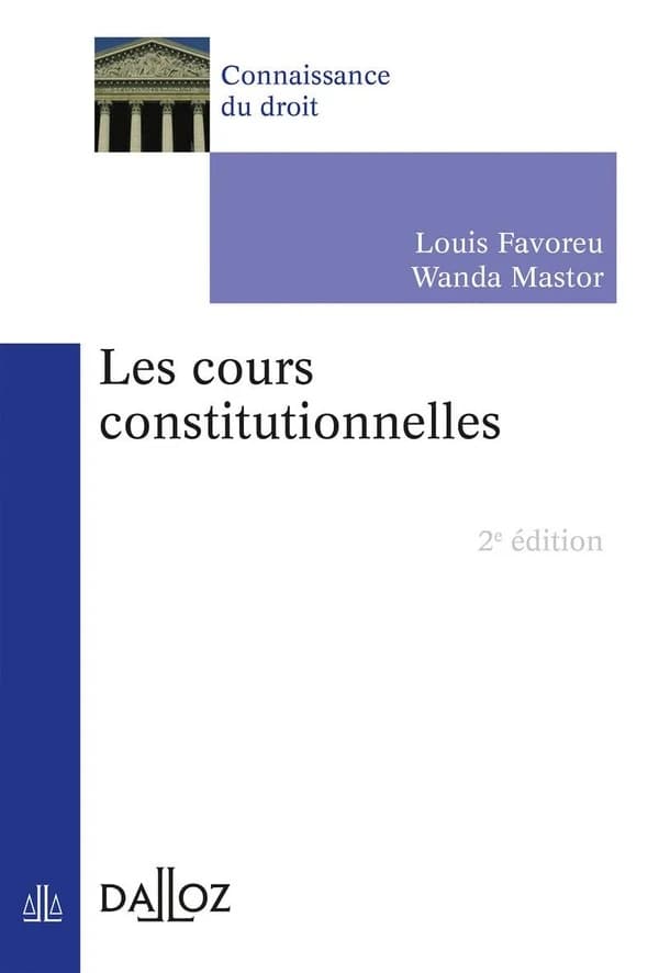 Les cours constitutionnelles (2e éd., 2016) Louis Favoreu,... Wanda Mastor,...