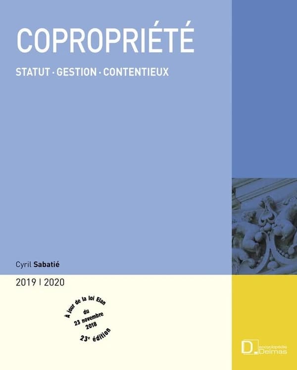 Copropriété : statut, gestion, contentieux (23e éd., 2019-2020) Cyril Sabatié