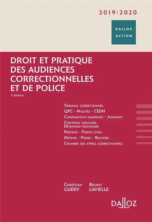 Droit et pratique des audiences correctionnelles (3e éd. [à jour au] 1er août 2018) Christian Guéry,... Bruno Lavielle,...