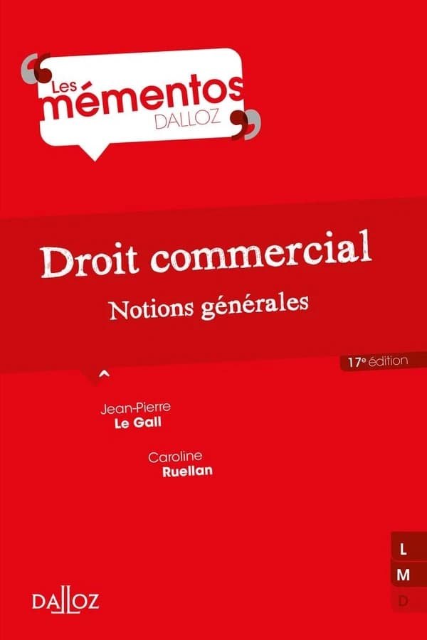 Droit commercial : notions générales (17e éd.) Jean-Pierre Le Gall,... Caroline Ruellan,...
