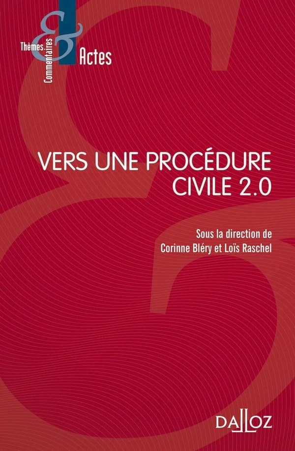 Vers une procédure civile 2.0 : [actes du colloque, le 16 mars 2018, à Caen]