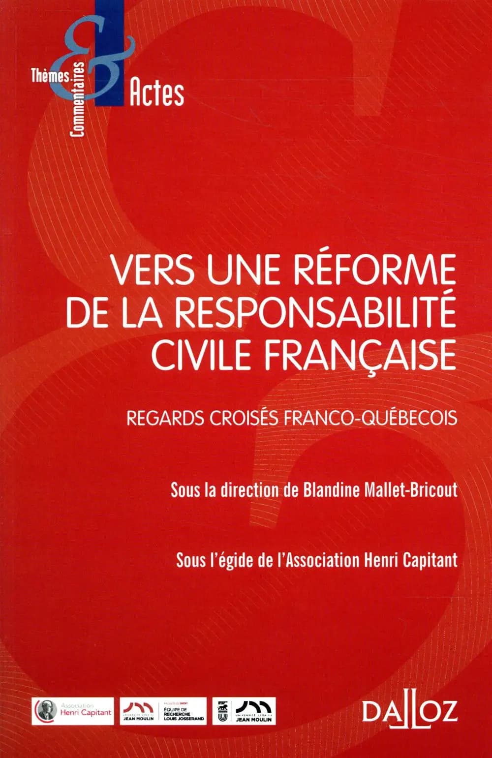 Vers une réforme de la responsabilité civile française : regards croisés franco-québecois