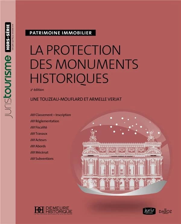 La protection des monuments historiques : patrimoine immobilier (2e éd.) Line Touzeau-Mouflard,... Armelle Verjat,...
