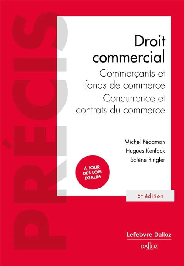 Droit commercial : commerçants et fonds de commerce, concurrence et contrats du commerce (5e éd. à jour des lois Egalim) Michel Pédamon,... Hugues Kenfack,... Solène Ringler,...