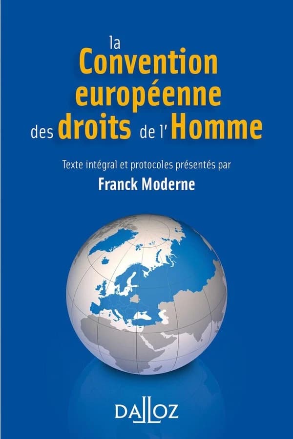 La Convention européenne des droits de l'homme : texte intégral de la Convention de sauvegarde des droits de l'homme et des libertés fondamentales (4e éd., à jour des protocoles additionnels en vigueur au 15 janvier 2019) présentée par Franck Moderne,...