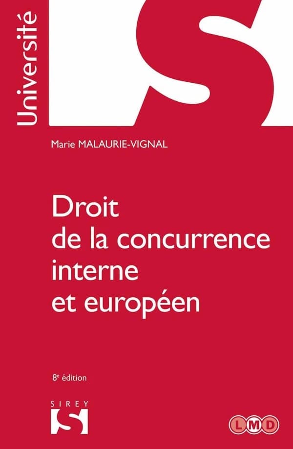 Droit de la concurrence interne et européen (8e éd., 2020) Marie Malaurie-Vignal,...