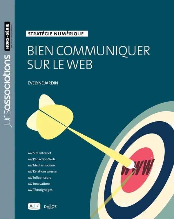 Bien communiquer sur le web : stratégie numérique (2e éd.) Évelyne Jardin,...