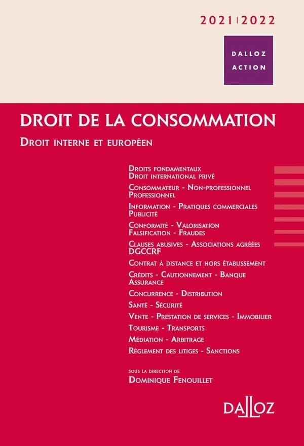 Droit de la consommation : [droit interne et européen] ([Éd.] 2021-2022) sous la direction de Dominique Fenouillet,...