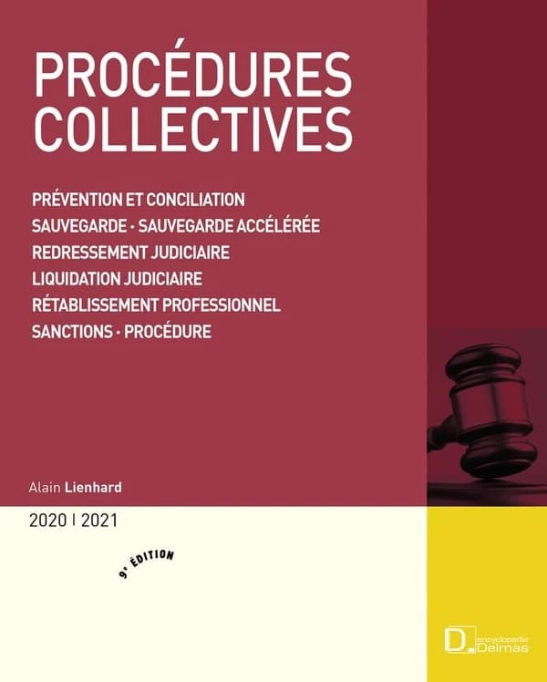 Procédures collectives : prévention et conciliation, sauvegarde, sauvegarde accélérée, redressement judiciaire, liquidation judiciaire, rétablissement professionnel, sanctions, procédure (9e éd., 2020) Alain Lienhard,...