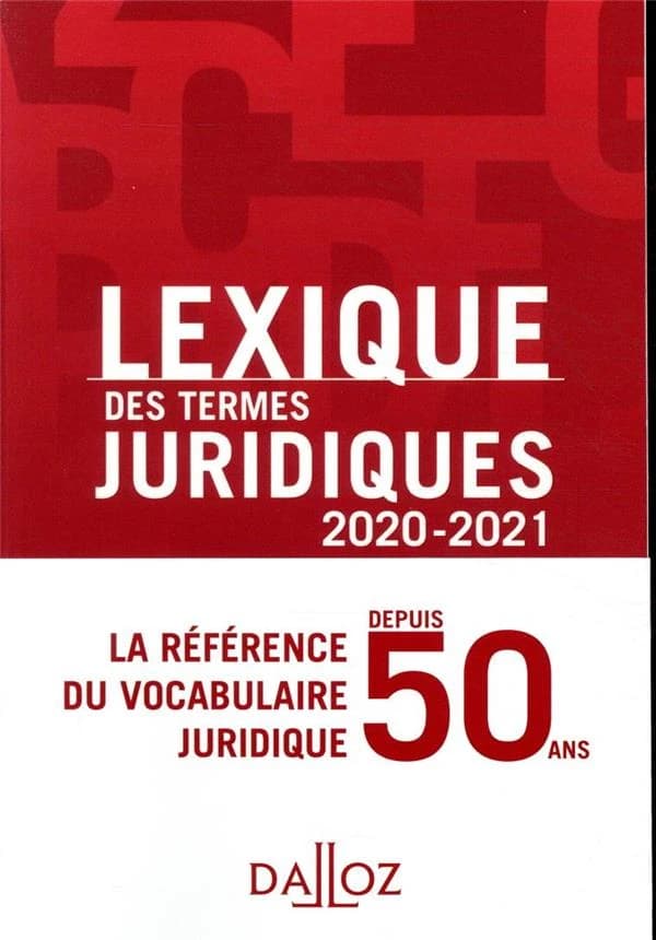 Lexique des termes juridiques (28e éd., 2020-2021) sous la direction de Serge Guinchard,... Thierry Debard,...