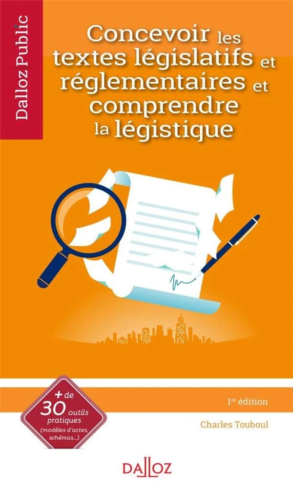 Concevoir un texte normatif : comprendre la légistique ([Éd.] 2020-2021) Charles Touboul,...