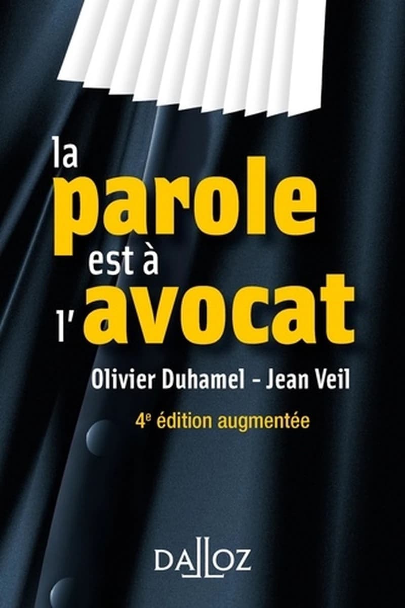 La parole est à l'avocat (4e éd. augmentée) Olivier Duhamel, Jean Veil