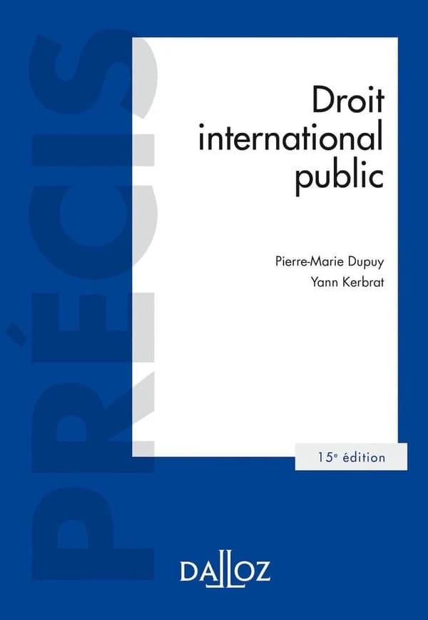Droit international public (15e éd., 2020) Pierre-Marie Dupuy,... Yann Kerbrat,...