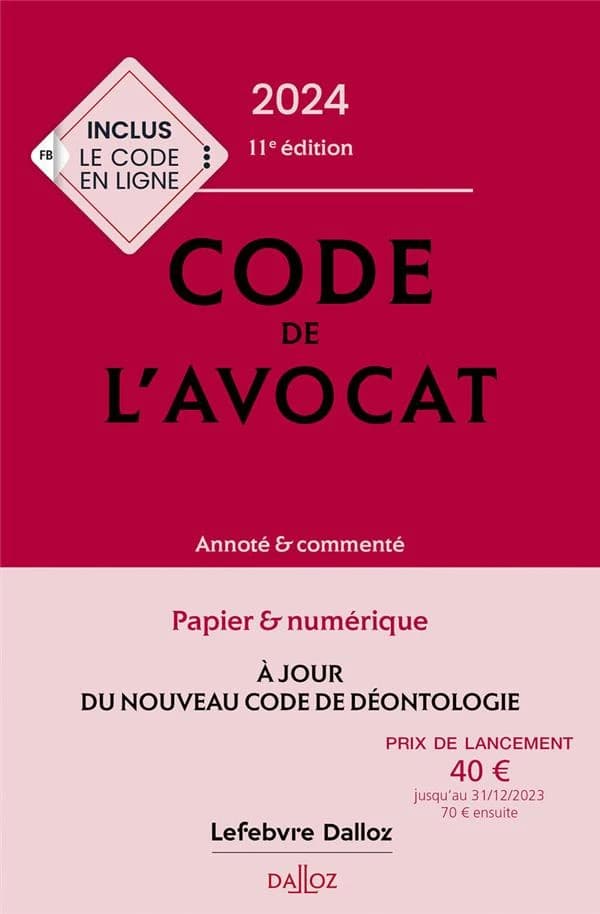Code de l'avocat : annoté & commenté (11e éd., 2024) [publié par les éditions Dalloz]