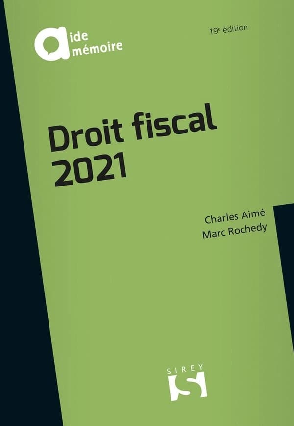 Droit fiscal 2021 (19e éd., 2021) Charles Aimé,... Marc Rochedy,...