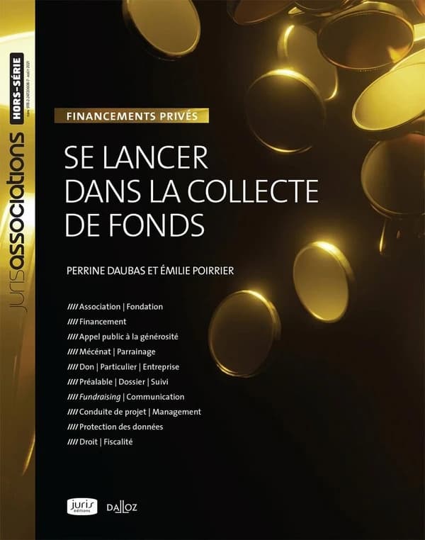 Se lancer dans la collecte de fonds : financements privés (3e éd.) Perrine Daubas,... Émilie Poirrier,...