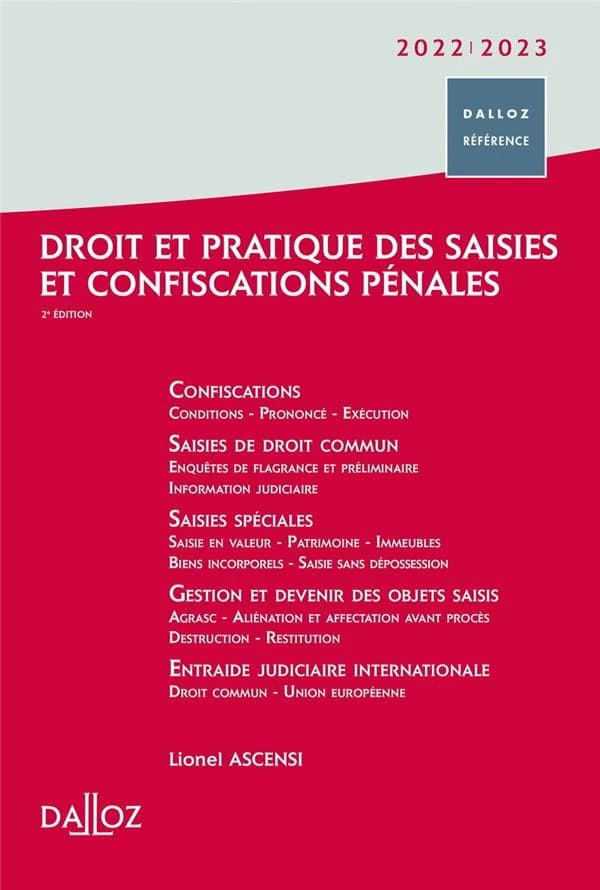 Droit et pratique des saisies et confiscations pénales (2e ed., 2021) Lionel Ascensi,...