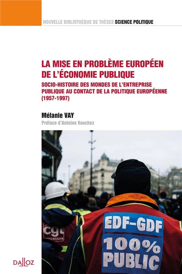 La mise en problème européen de l'économie publique. : socio-histoire des mondes de l'entreprise publique au contact de la politique européenne, 1957-1997