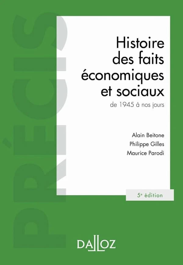 Histoire des faits économiques et sociaux : de 1945 à nos jours (5e éd.) Alain Beitone,... Philippe Gilles,... Maurice Parodi,...