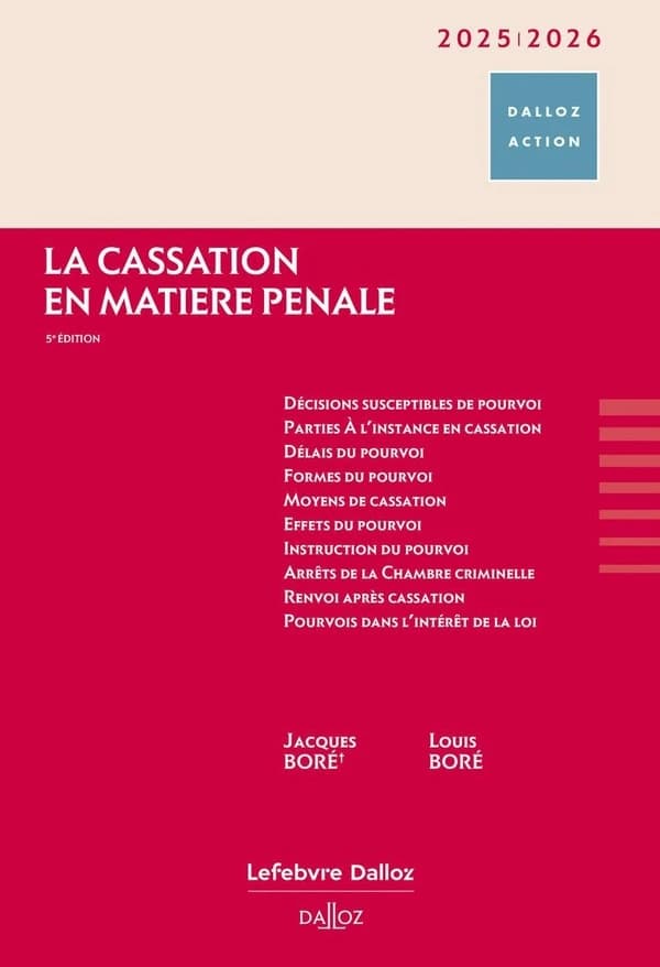 La cassation en matière pénale (5e éd., 2025-2026, à jour [en] mars 2024) Jacques Boré,... et Louis Boré,...