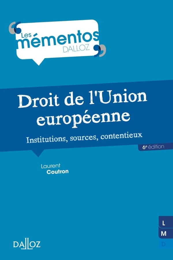Droit de l'Union européenne : institutions, sources, contentieux (6e éd., 2021) Laurent Coutron,...