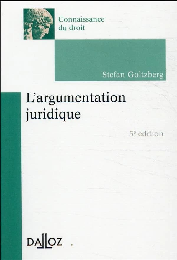 L'argumentation juridique (5e éd., 2021) Stefan Goltzberg,...