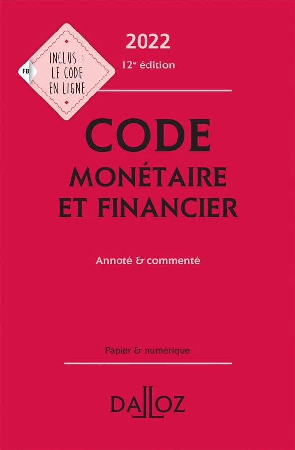 Code monétaire et financier : annoté & commenté (12e éd., 2022)