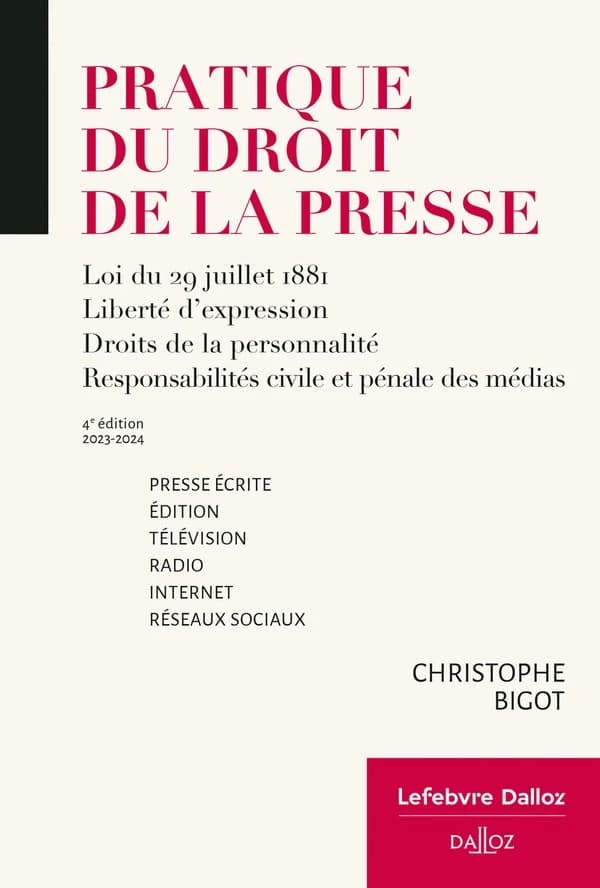 Pratique du droit de la presse : Loi du 29 juillet 1881, liberté d'expression, droits de la personnalité, responsabilités civile et pénale des médias