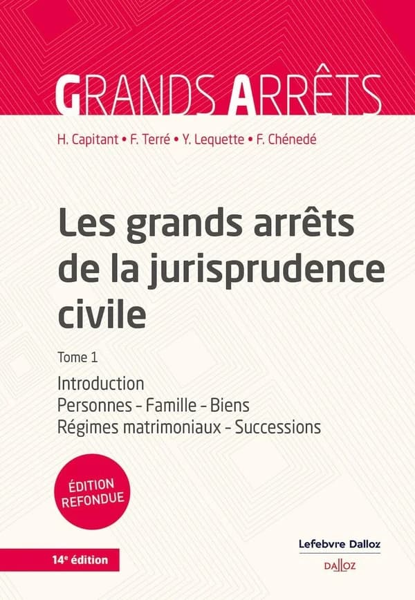 Les grands arrêts de la jurisprudence civile. Tome 1, Introduction, personnes, famille, biens, régimes matrimoniaux, successions (14e éd., 2024, refondue) [cour de cassation] ; [réunis et présentés par] Henri Capitant,...