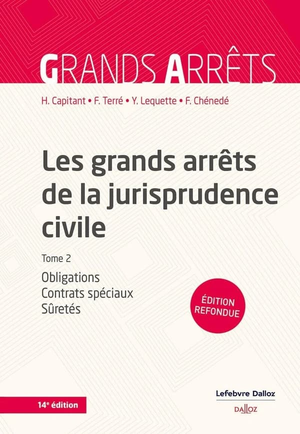 Les grands arrêts de la jurisprudence civile. Tome 2, Obligations, contrats spéciaux, sûretés (14e éd., 2024) [Cour de cassation] ; [réunis et présentés par] Henri Capitant,...