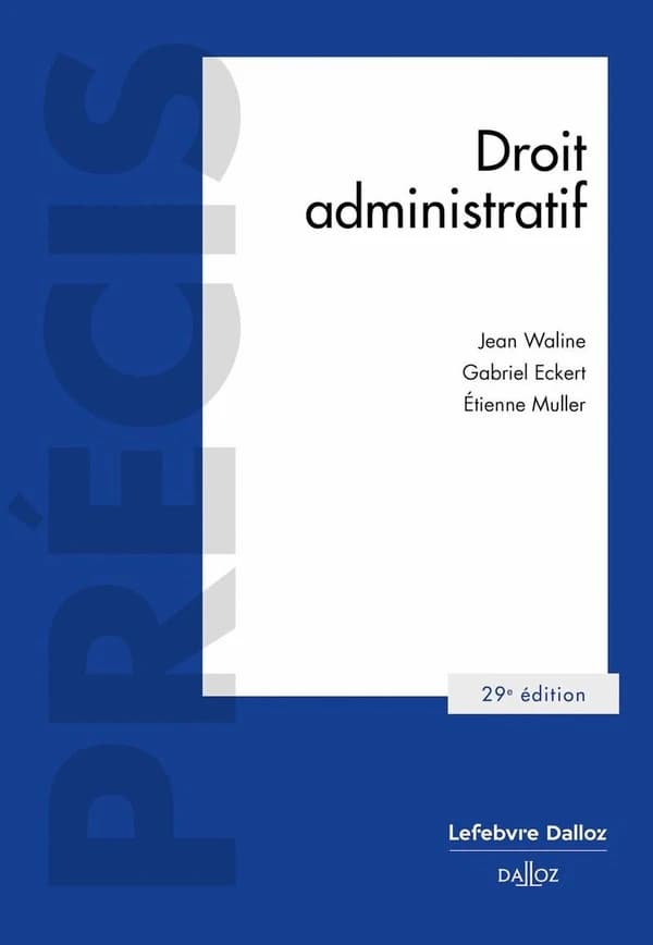Droit administratif (29e ed., 2023) Jean Waline,... Gabriel Eckert,... Étienne Muller,...
