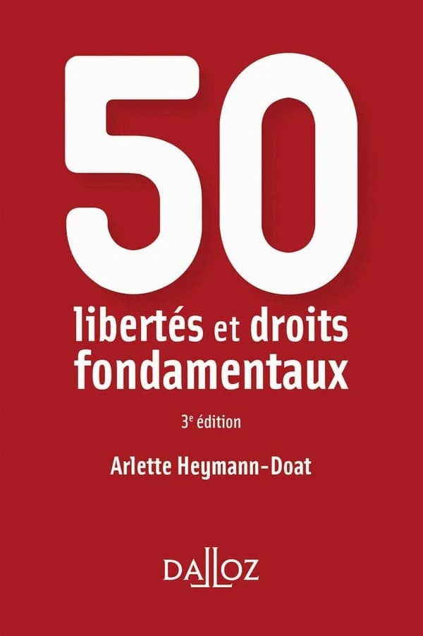 50 libertés et droits fondamentaux (3e éd.) Arlette Heymann-Doat