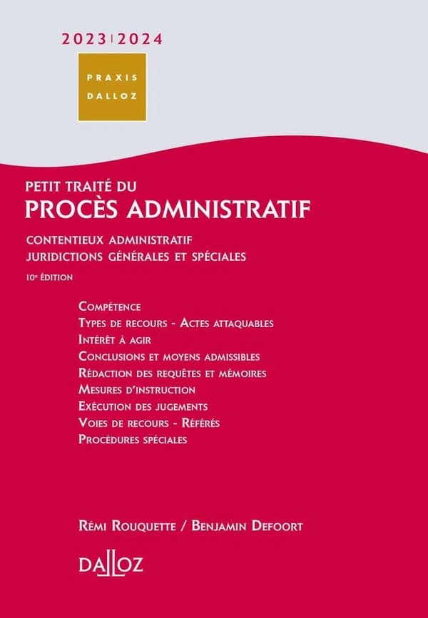 Petit traité du procès administratif : [contentieux administratif, juridictions générales et spéciales] (10e éd., à jour au 1er janvier 2023) Rémi Rouquette,... ; mis à jour par Benjamin Defoort,...