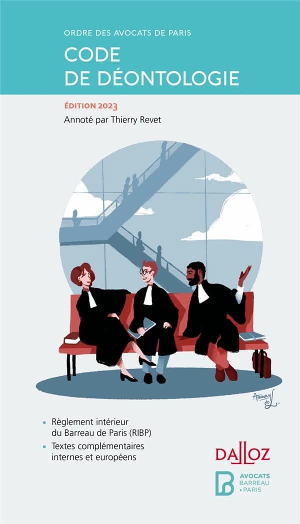 Code de déontologie (12e éd., 2023) Ordre des avocats de Paris ; annoté par Thierry Revet,... ; avec le concours de Julien Laurent,... Benoît Chaffois,... Charles Boërio,... [et al.]