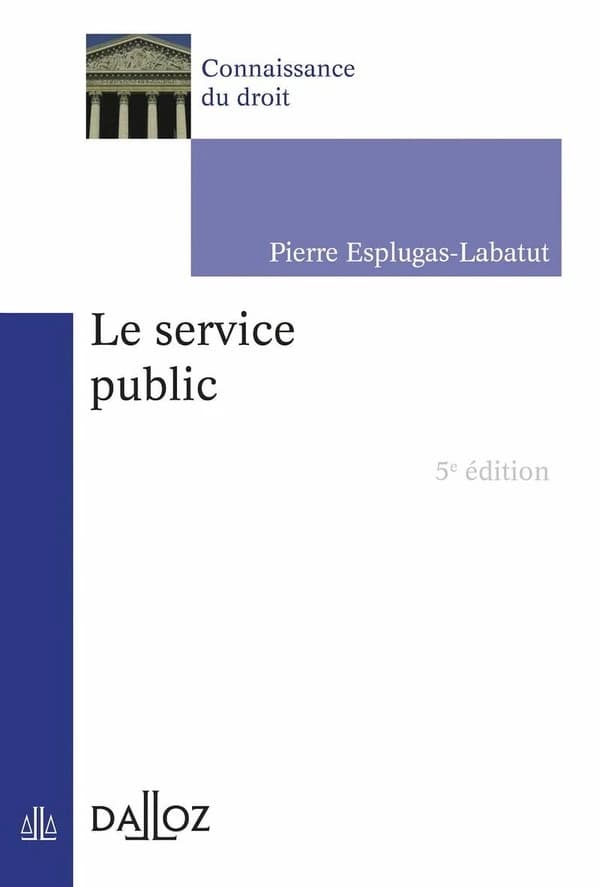 Le service public (5e éd.) Pierre Esplugas-Labatut,...