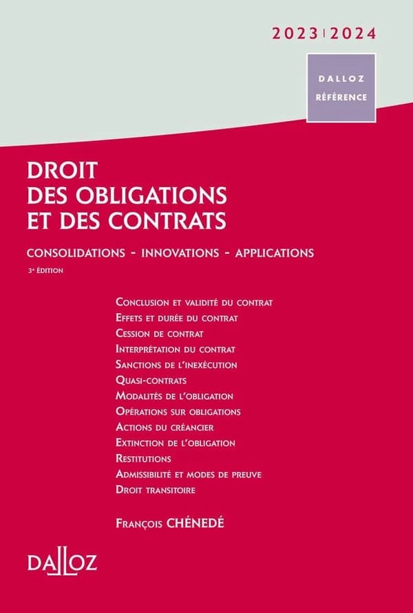 Droit des obligations et des contrats : consolidations, innovations, applications (3e éd., juil. 2023) François Chénedé,...