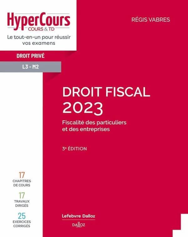 Droit fiscal 2023 : fiscalité des particuliers et des entreprises (3e éd.) Régis Vabres,...